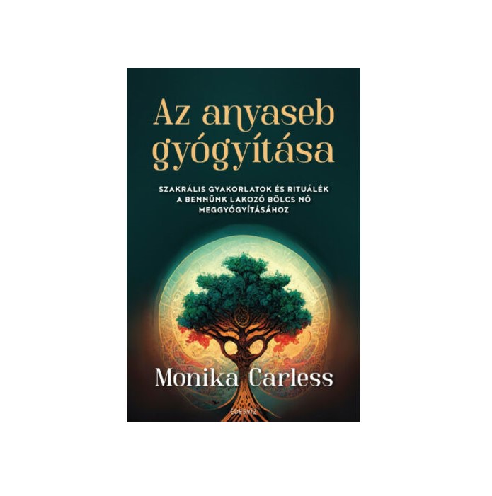 Szakrális gyakorlatok és rituálék a bennünk lakozó bölcs nő meggyógyításához