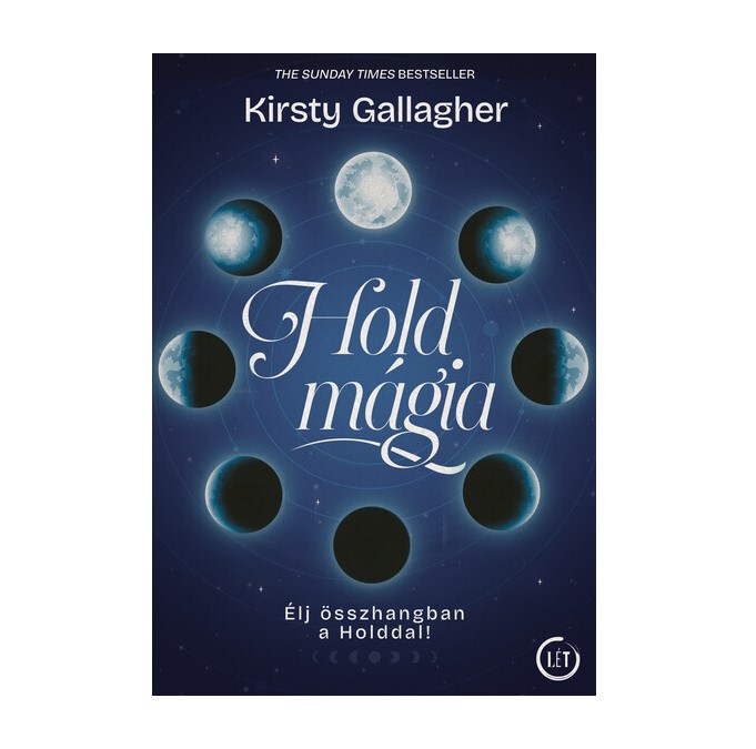 HOLDMÁGIA - Kirsty Gallagher - FLORASENSE Élj összhangban a Holddal, harmóniában, kiteljesedésben.