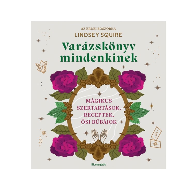 Mágikus szertartások, receptek,  ősi bűbájok az Erdei Boszorkától kezdőknek is